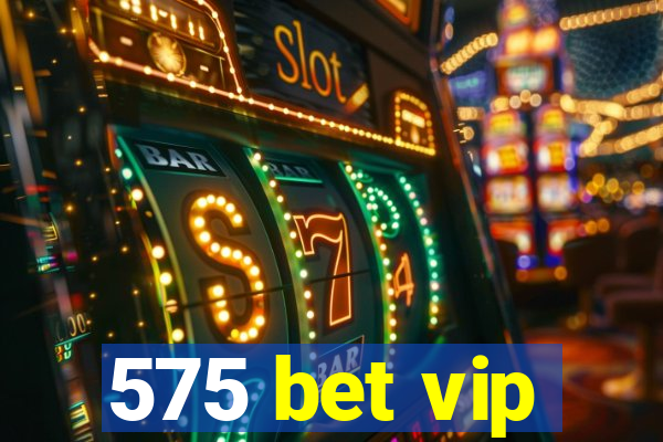 575 bet vip